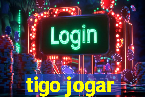 tigo jogar